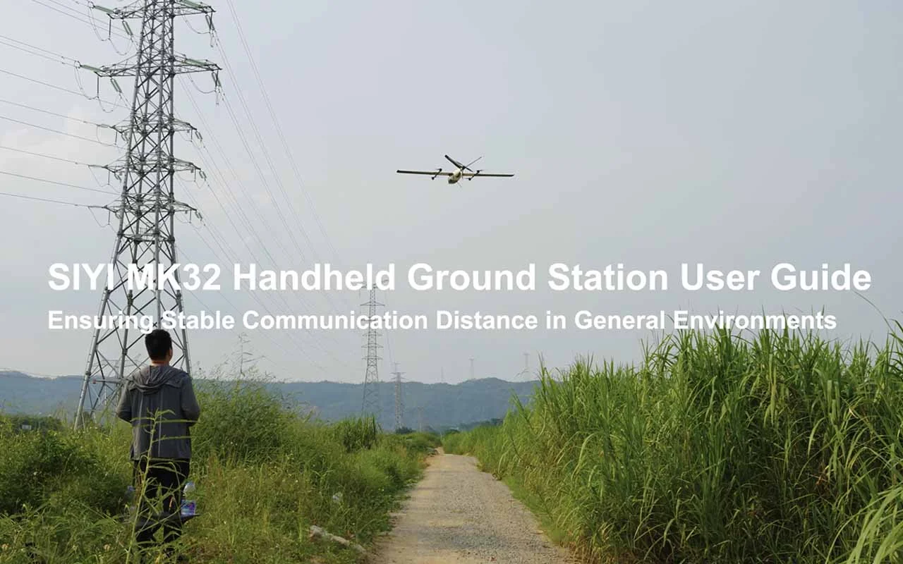 SIYI MK32 User Guide - Ensuring Stable Communication Distance in General Environment